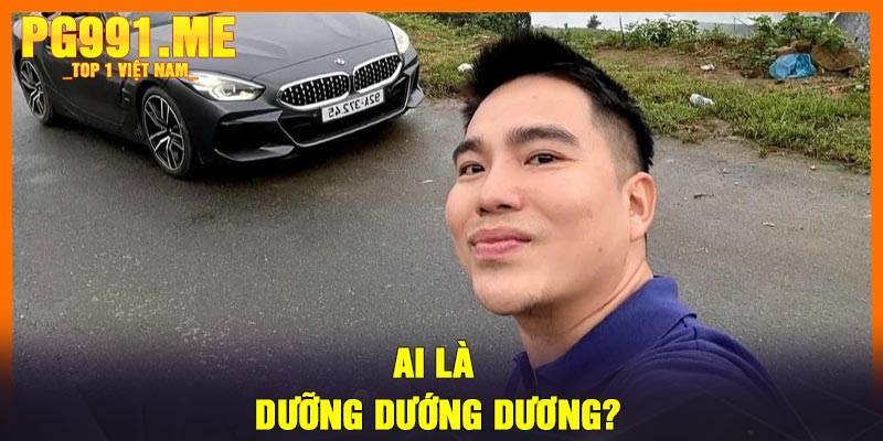 Ai là Dưỡng Dướng Dương?