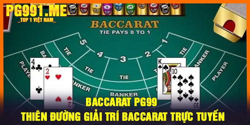 Baccarat PG99 - Thiên đường giải trí baccarat trực tuyến