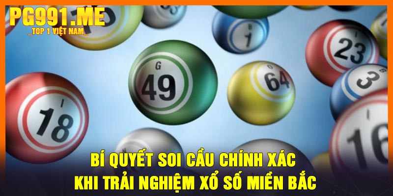 Bí quyết soi cầu chính xác khi trải nghiệm xổ số miền Bắc