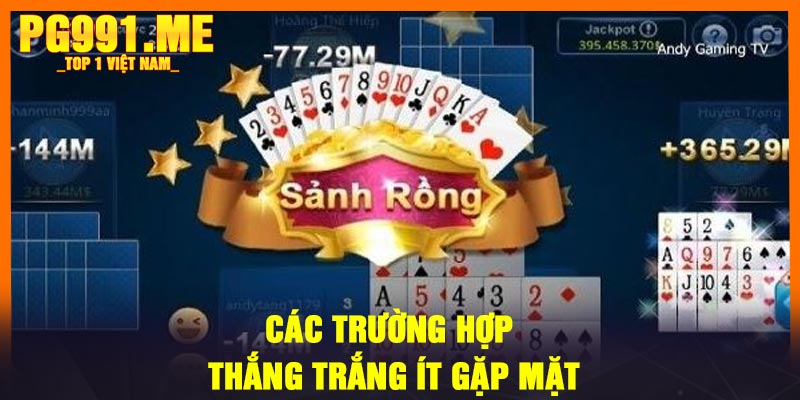Các trường hợp thắng trắng ít gặp mặt