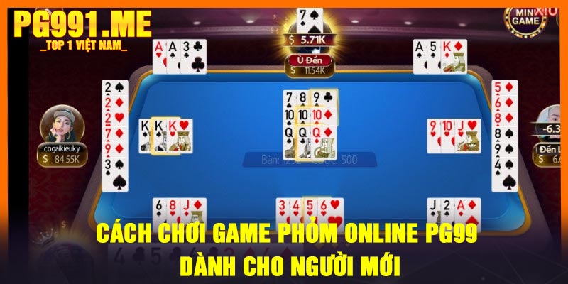 Cách chơi game Phỏm Online PG99 dành cho người mới