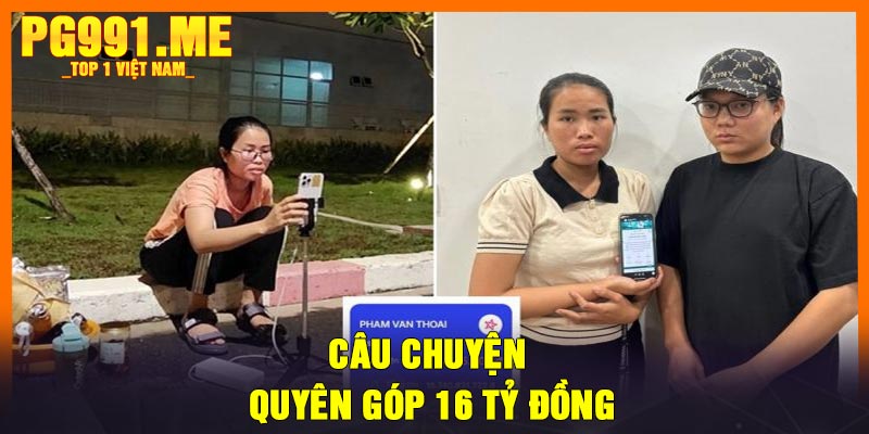 Câu Chuyện Quyên Góp 16 Tỷ Đồng