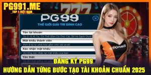 Đăng ký PG99 - Hướng dẫn từng bước tạo tài khoản chuẩn 2025