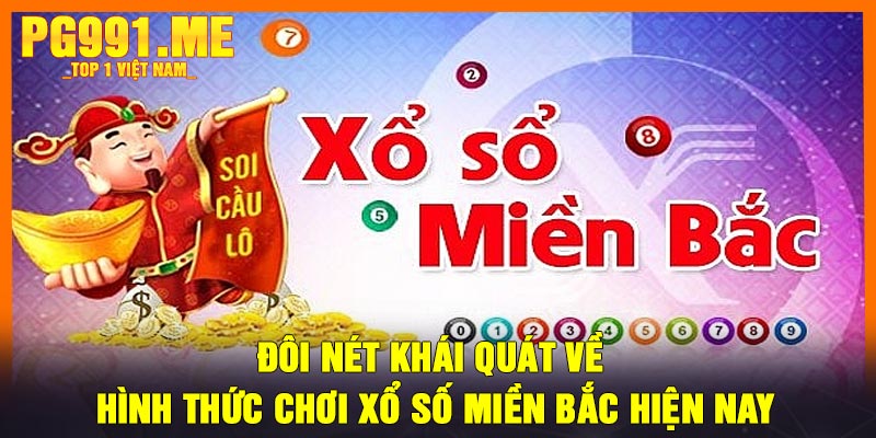 Đôi nét khái quát về hình thức chơi xổ số miền Bắc hiện nay