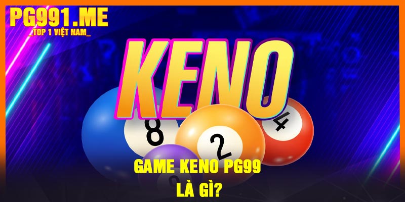 Game Keno PG99 là gì?
