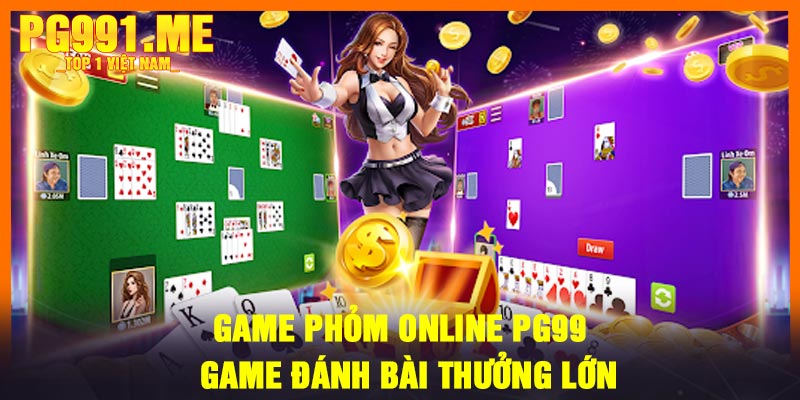 Game phỏm online PG99 - Game đánh bài thưởng lớn