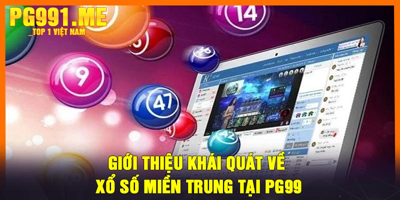 Giới thiệu khái quát về xổ số miền Trung tại PG99