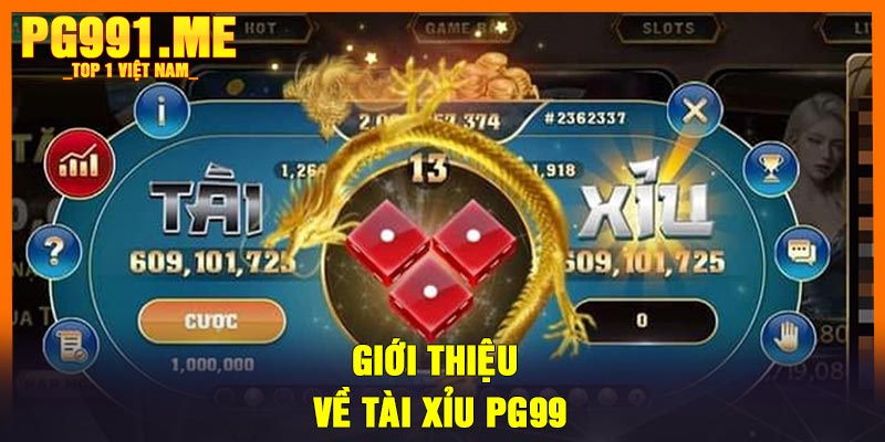 Giới thiệu về Tài Xỉu PG99