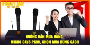 Hướng Dẫn Mua Hàng - Micro CAVS PG99, Chọn Mua Đúng Cách