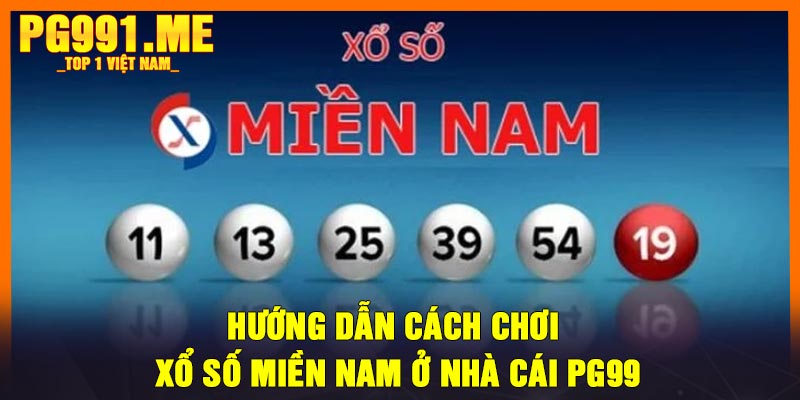 Hướng dẫn cách chơi xổ số miền Nam ở nhà cái PG99