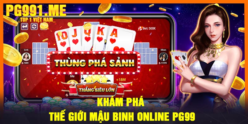 Khám phá thế giới Mậu Binh online PG99