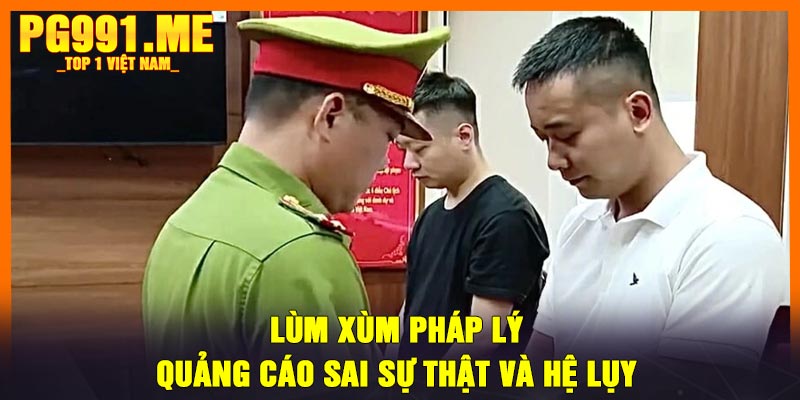 Lùm Xùm Pháp Lý: Quảng Cáo Sai Sự Thật Và Hệ Lụy