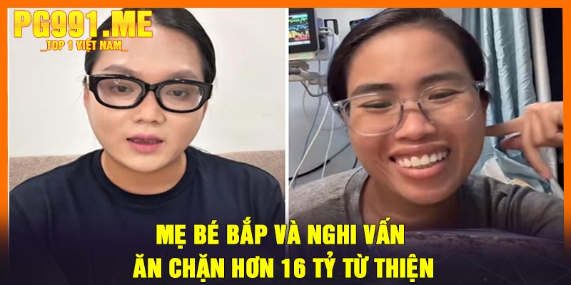 Mẹ Bé Bắp Và Nghi Vấn Ăn Chặn Hơn 16 Tỷ Từ Thiện