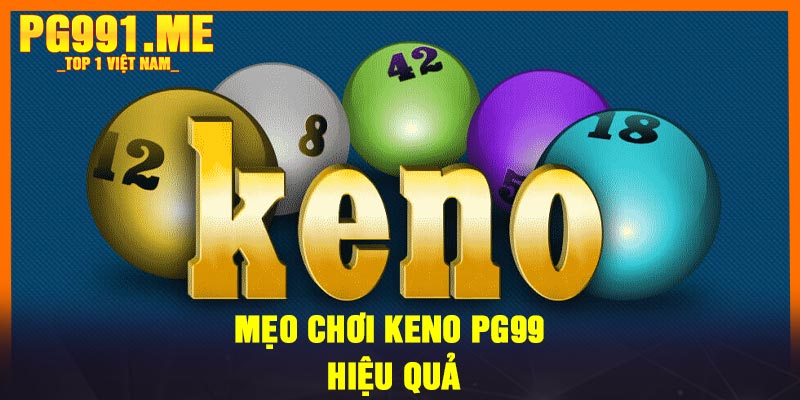 Mẹo chơi Keno PG99 hiệu quả