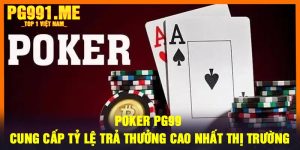 Poker PG99 - Cung cấp tỷ lệ trả thưởng cao nhất thị trường