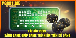 Tài xỉu PG99 - Sảnh game giúp game thủ kiếm tiền dễ dàng