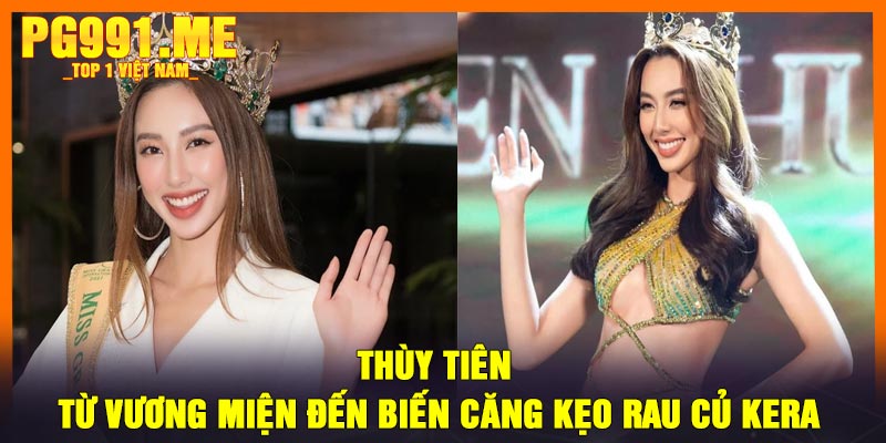 Thùy Tiên - Từ Vương Miện Đến Biến Căng Kẹo Rau Củ Kera