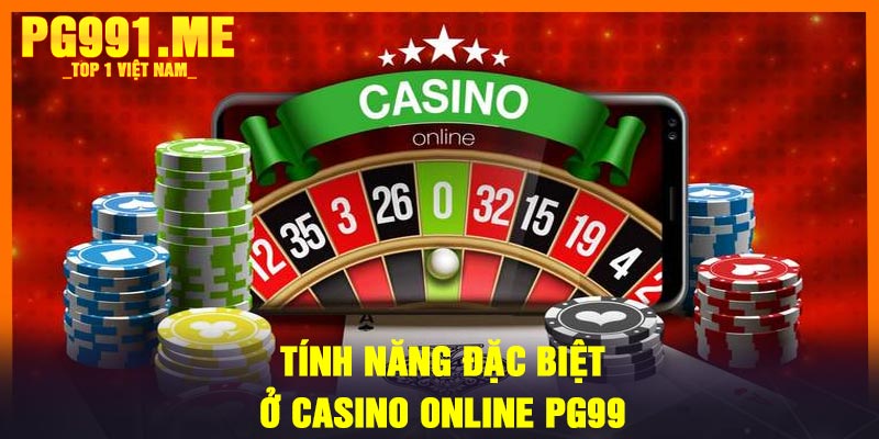 Tính năng đặc biệt ở casino online PG99