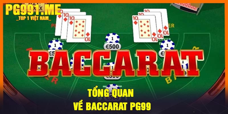 Tổng quan về Baccarat PG99