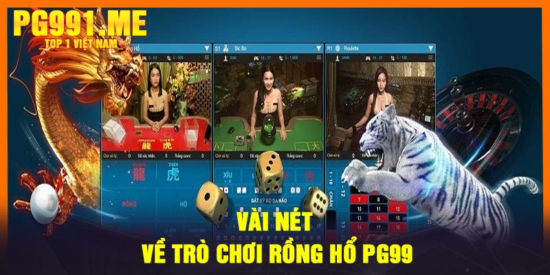 Vài nét về trò chơi Rồng Hổ PG99
