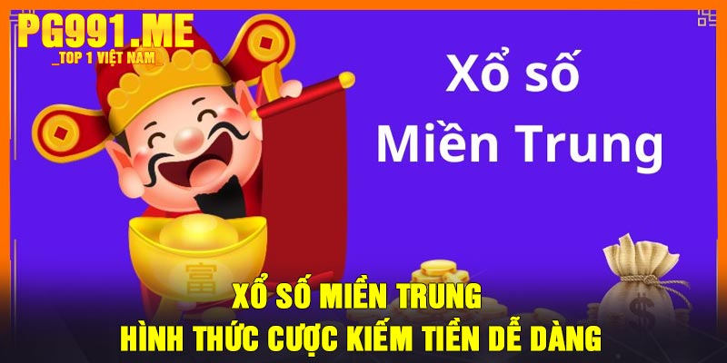 Xổ số miền trung - Hình thức cược kiếm tiền dễ dàng