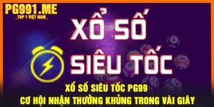 Xổ số siêu tốc PG99 - Cơ hội nhận thưởng khủng trong vài giây